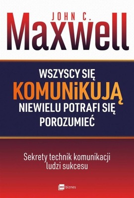 Wszyscy się komunikują niewielu... John C. Maxwell