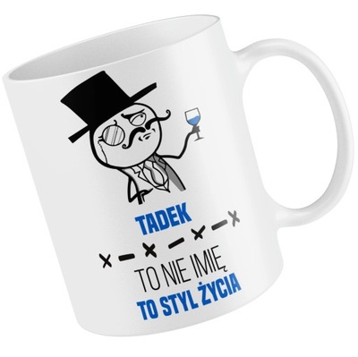 KUBEK TADEK TO NIE IMIĘ TO STYL ŻYCIA