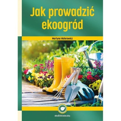 Książka - Jak prowadzic EKOOGRÓD