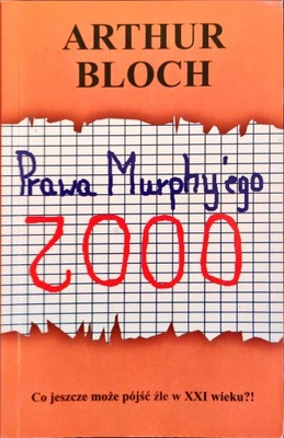 Prawa Murphy'ego 2000. Co jeszcze może pójść źle w XXI wieku?! Arthur Bloch