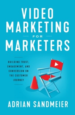 Video Marketing for Marketers - Sandmeier, Adrian