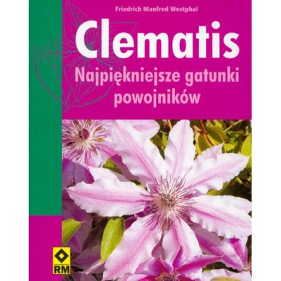 Clematis najpiękniejsze gatunki powojników