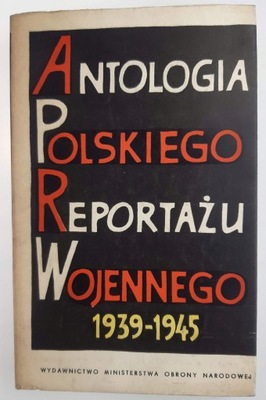 Antologia polskiego reportażu wojennego 1939-1945