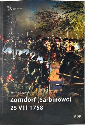 TOMASZ ROGACKI ZORNDORF ( SARBINOWO ) 25 VIII 1758