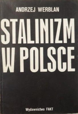 Andrzej Werblan - Stalinizm w Polsce