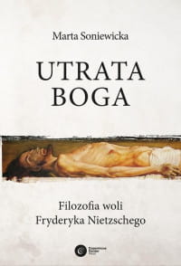 UTRATA BOGA FILOZOFIA WOLI FRYDERYKA NIETZSCHEGO