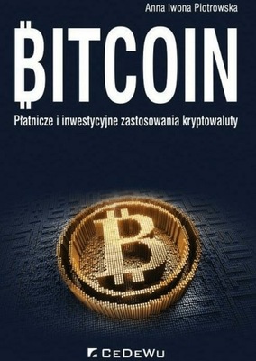 Bitcoin. Płatnicze i inwestycyjne zastosowania...