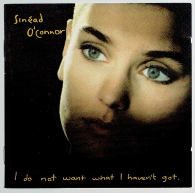 CD Sinead O'Connor - I Do Not Want What I Haven't Got