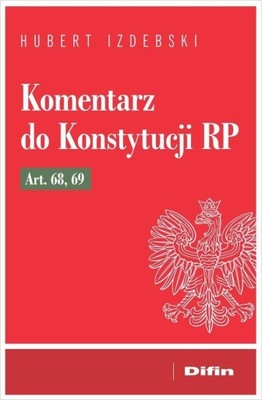 KOMENTARZ DO KONSTYTUCJI RP ART. 68, 69