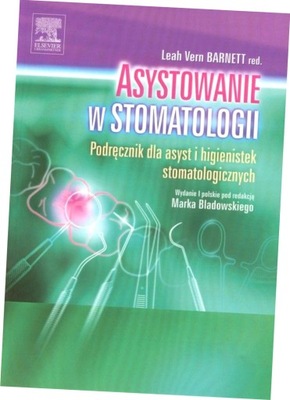 Asystowanie w stomatologii. Podręcznik dla asyst i higienistek stomatologic