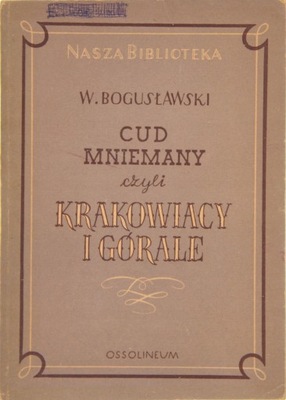 CUD MNIEMANY CZYLI KRAKOWIACY I GÓRALE,Bogusławski