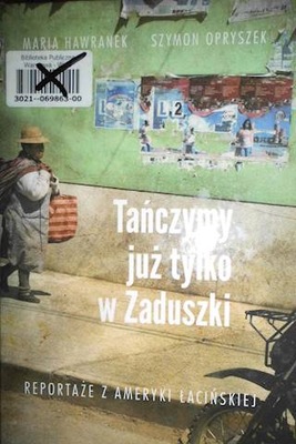 Tańczymy już tylko w Zaduszki. Reportaże z Ameryki