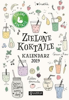 ZIELONE KOKTAJLE. KALENDARZ 2019 OPRACOWANIE ZBIOROWE