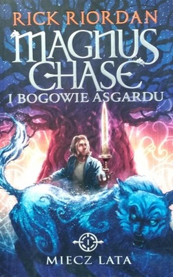 Rick Riordan Miecz Lata. Magnus Chase i Bogowie