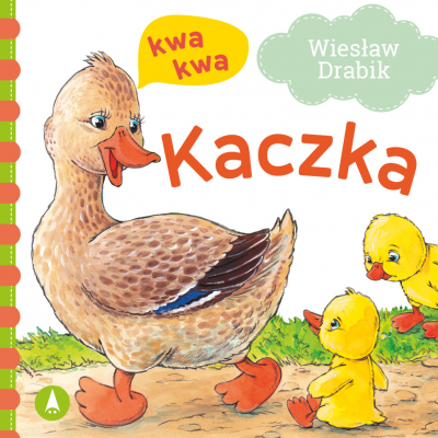 Kaczka kwa, kwa - Agata Nowak, Wiesław Drabik