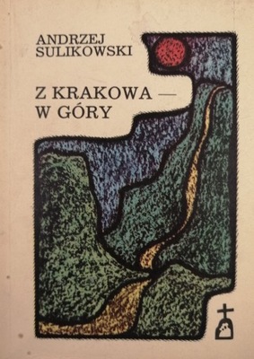 Z Krakowa w góry - Andrzej Sulikowski AUTOGRAF!