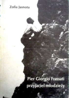 Pier Giorgio Frassati przyjaciel młodzieży