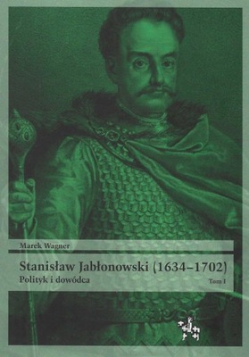 Stanisław Jabłonowski (1634–1702) tom 1