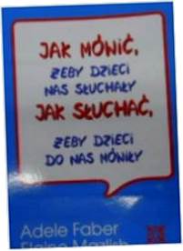 JAK MÓWIĆ ŻEBY DZIECI NAS SŁUCHAŁY, JAK SŁUCHAĆ, Ż