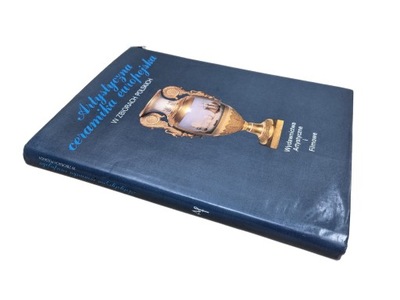 ARTYSTYCZNA CERAMIKA EUROPEJSKA W ZBIORACH POLSKICH