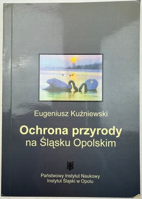 Ochrona przyrody na Śląsku Opolskim Eugeniusz Kuźniewski
