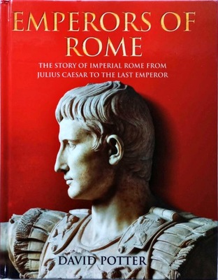 DAVID POTTER - EMPERORS OF ROME: THE STORY OF IMPERIAL ROME
