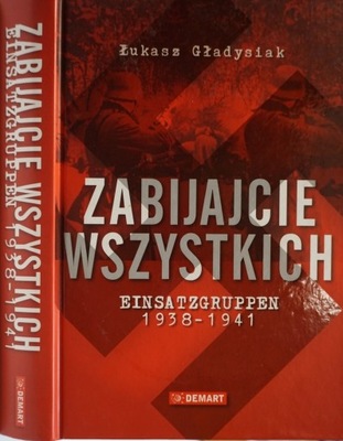 ZABIJAJCIE WSZYSTKICH EINSATZGRUPPEN 1938-1941 WW
