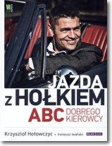 Jazda z Hołkiem. ABC dobrego kierowcy