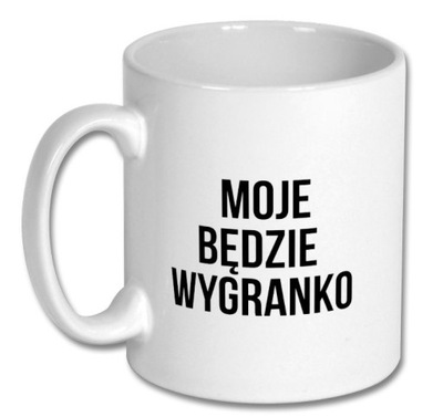 MOJE BĘDZIE WYGRANKO KUBEK