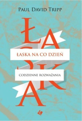 Łaska na co dzień Codzienne rozważania Tripp