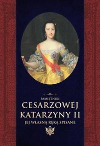 Pamiętniki cesarzowej Katarzyny II jej własną ręką