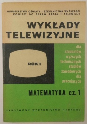 Matematyka cz.1 - Wykłady telewizyjne Rok I