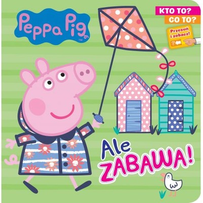 Ale zabawa! Kto to? Co to? Świnka Peppa