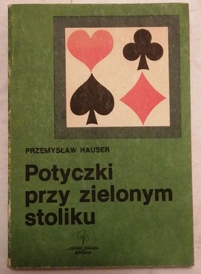 POTYCZKI PRZY ZIELONYM STOLIKU P. Hauser BRYDŻ