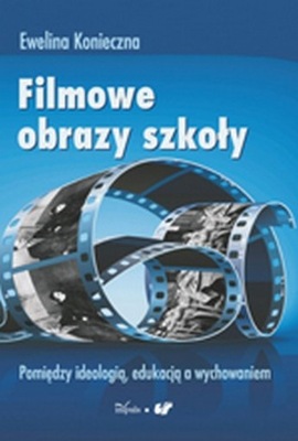 Ebook | Filmowe obrazy szkoły - Ewelina Konieczna