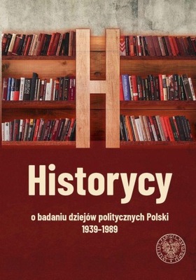 HISTORYCY O BADANIU DZIEJÓW POLITYCZNYCH...