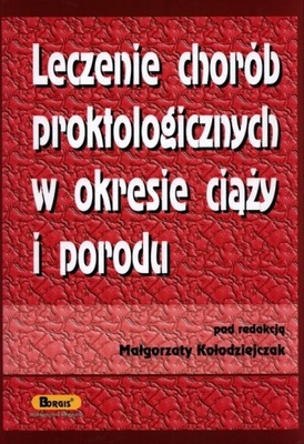 Leczenie chorób proktologicznych w okresie ciąży i porodu Kołodziejczak