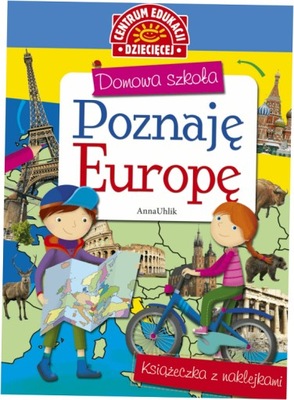 Poznaję Europę. Domowa szkoła. Anna Uhlik