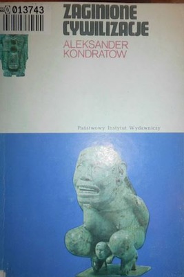 Zaginione cywilizacje - Aleksander Kondratow