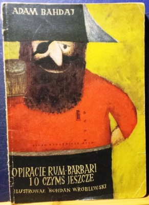 O piracie RUM-BARBARI i o czymś jeszcze, Adam BAHDAJ [BW RUCH 1965]