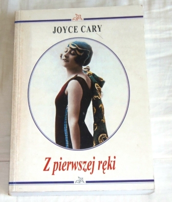 JOYCE CARY "Z PIERWSZEJ REKI" NOWA