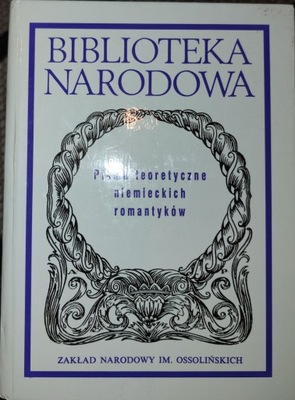 PISMA TEORETYCZNE NIEMIECKICH ROMANTYKÓW Biblioteka Narodowa II 246