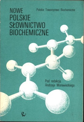 NOWE POLSKIE SŁOWNICTWO BIOCHEMICZNE - ANDRZEJ MORAWIECKI