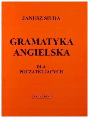 GRAMATYKA ANGIELSKA DLA POCZĄTKUJĄCYCH SIUDA