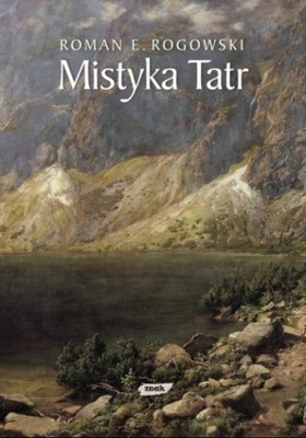 Roman E. Rogowski - Mistyka Tatr
