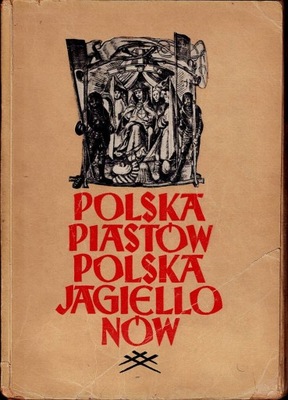 Polska Piastów Polska Jagiellonów Wojciechowscy