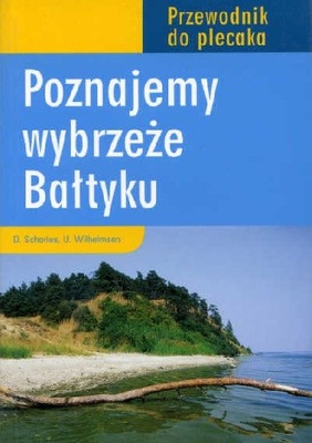 Poznajemy wybrzeże Bałtyku Dirk Schories, Ute Wilchelmsen