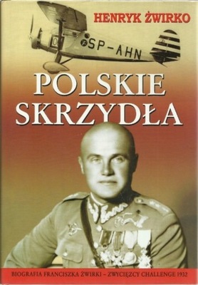 Henryk Żwirko - Polskie skrzydła