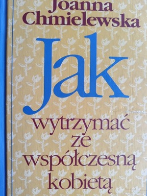 JAK WYTRZYMAĆ ZE WSPÓŁCZESNĄ KOBIETĄ / CHMIELEWSKA