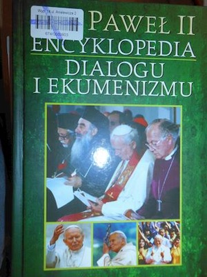 Jan Paweł II. Encyklopedia dialogu i ekumenizmu